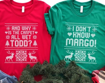 And Why Is The Carpet All Wet Todd? I Don't Know Margo! National Lampoon's Christmas Vacation Todd And Margo Shirt, Christmas Matching Shirt