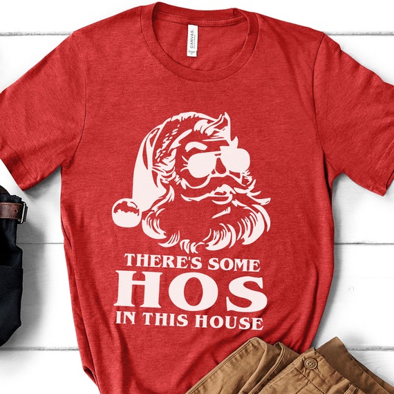 There's Some HO'S In This House Shirt, Theres Some HOS In This House, Matching Family Christmas, Funny Santa Shirt, Gift Christmas Shirt