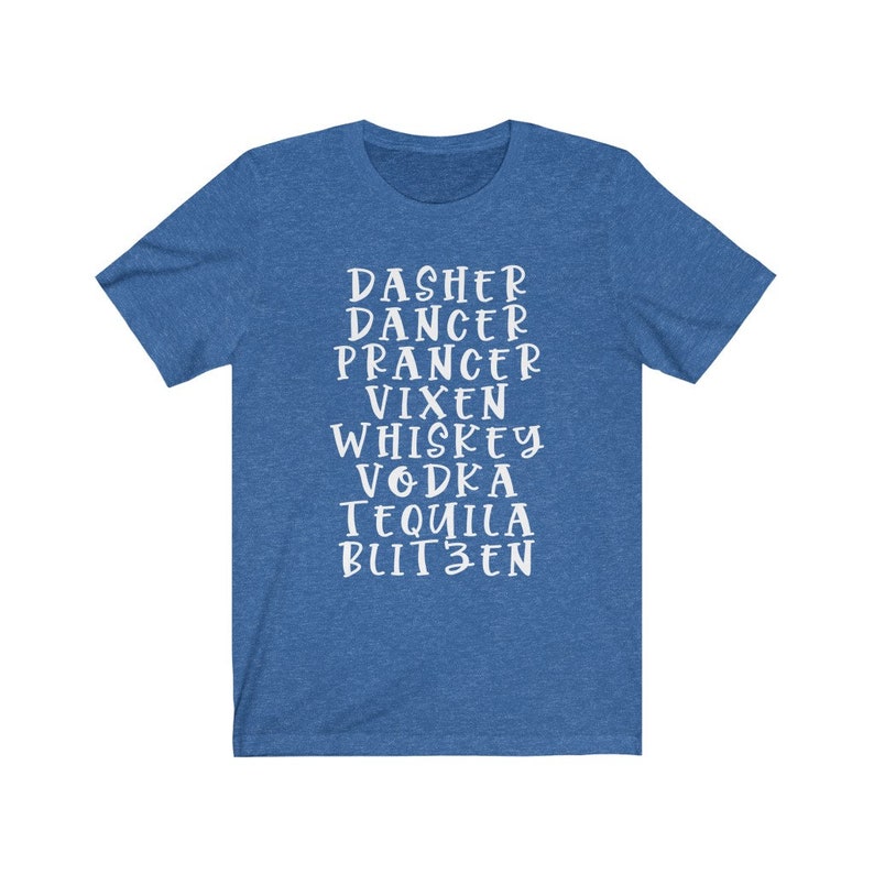 May include: Blue t-shirt with white text listing the names of Santa's reindeer, followed by alcoholic beverages. The text includes "Dasher, Dancer, Prancer, Vixen, Whiskey, Vodka, Tequila, Blitzen."