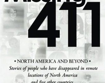 Missing 411 - North America and Beyond: Stories of People Who Have Disappeared in Remote Locations of North America and Five Other Countries