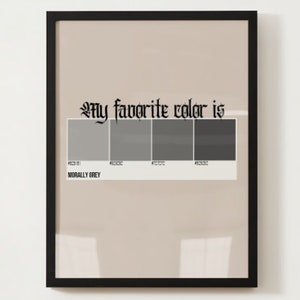 My Favorite Color is Morally Grey Print | Bookish Print | DIGITAL DOWNLOAD