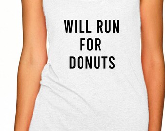 Workout Shirt, Women's Workout Tank, Activewear For Women, Will Run For Donuts, Running Shirt, Marathon Shirt, Donut Shirt, Gym Gift