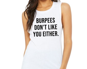 Burpees Don't Like You Either Shirt, Funny Burpee Shirt, Workout Tank, Gym Clothes, Workout Clothes, Burpees, Gym Gift, Gifts