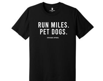 Running Gifts, Runner Gift, Running Shirt, Marathon Runner Gift, Marathon Shirt, Run Miles Pet Dogs Shirt, Funny Running Shirt, Cute Running