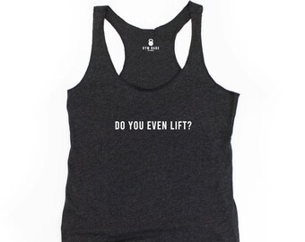 Funny gym shirts for women in the gym, racerback shirt, workout shirts for women who workout, gifts for gym lovers, Do You Even Lift