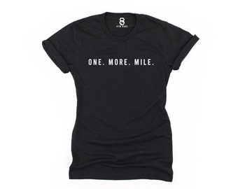 Workout Shirts, Soft Shirts For Women, Gym Workout Clothes, Running Gift, Running Shirt, One More Mile, 5k Marathon Shirt, Custom Race Shirt