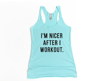 Workout Tanks For Women, Workout Shirts, Gym Workout, I'm Nicer After I Workout, Funny Workout Tank, Funny Gym Shirt, Women's Gym Tank