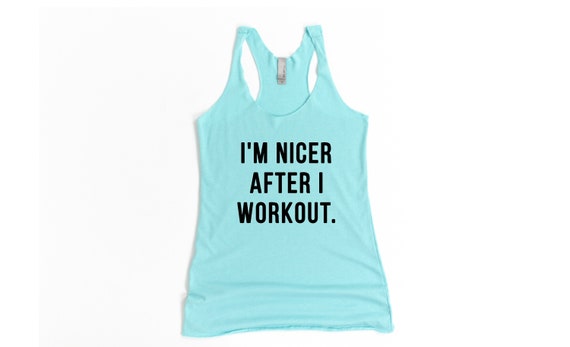 Workout Tanks For Women, Workout Shirts, Gym Workout, I'm Nicer After I  Workout, Funny Workout Tank, Funny Gym Shirt, Women's Gym Tank