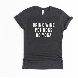 Drink Wine Pet Dogs Do Yoga Workout Shirt Yoga Shirt - Etsy