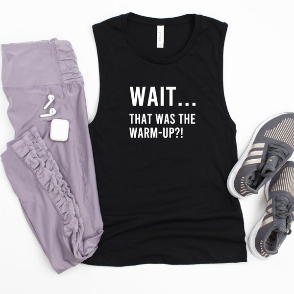 Wait That Was The Warm Up Muscle Tank, Workout Tanks For Women, Women's Workout Tanks, Gym Shirt, Gym Tank, Workout Shirt