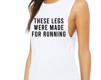 Running shirts for women, running gifts, funny running shirts, These Legs Were Made For Running, marathon shirt, runner gifts, funny shirt