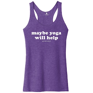 Cute Yoga Tank Top For Women, Yoga Shirt, Gift For Yoga Instructor, Yoga Teacher Gift, Maybe Yoga Will Help, Hot Yoga Pose Shirt