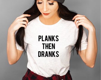 Planks Then Dranks T Shirt, Workout Shirt For Women, Funny Workout Shirt, Yoga Shirt, Yoga Tank, Gym Shirt, Workout Tank Top