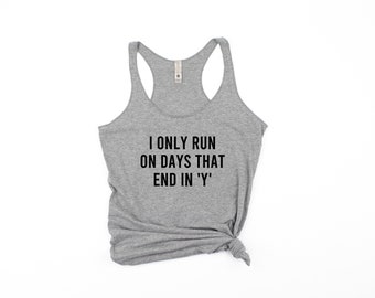 Running, Running Shirt, Workout Tanks For Women, Racerback Tank, Tank Tops For Women, I Only Run On Days That End In Y, Gym Shirt