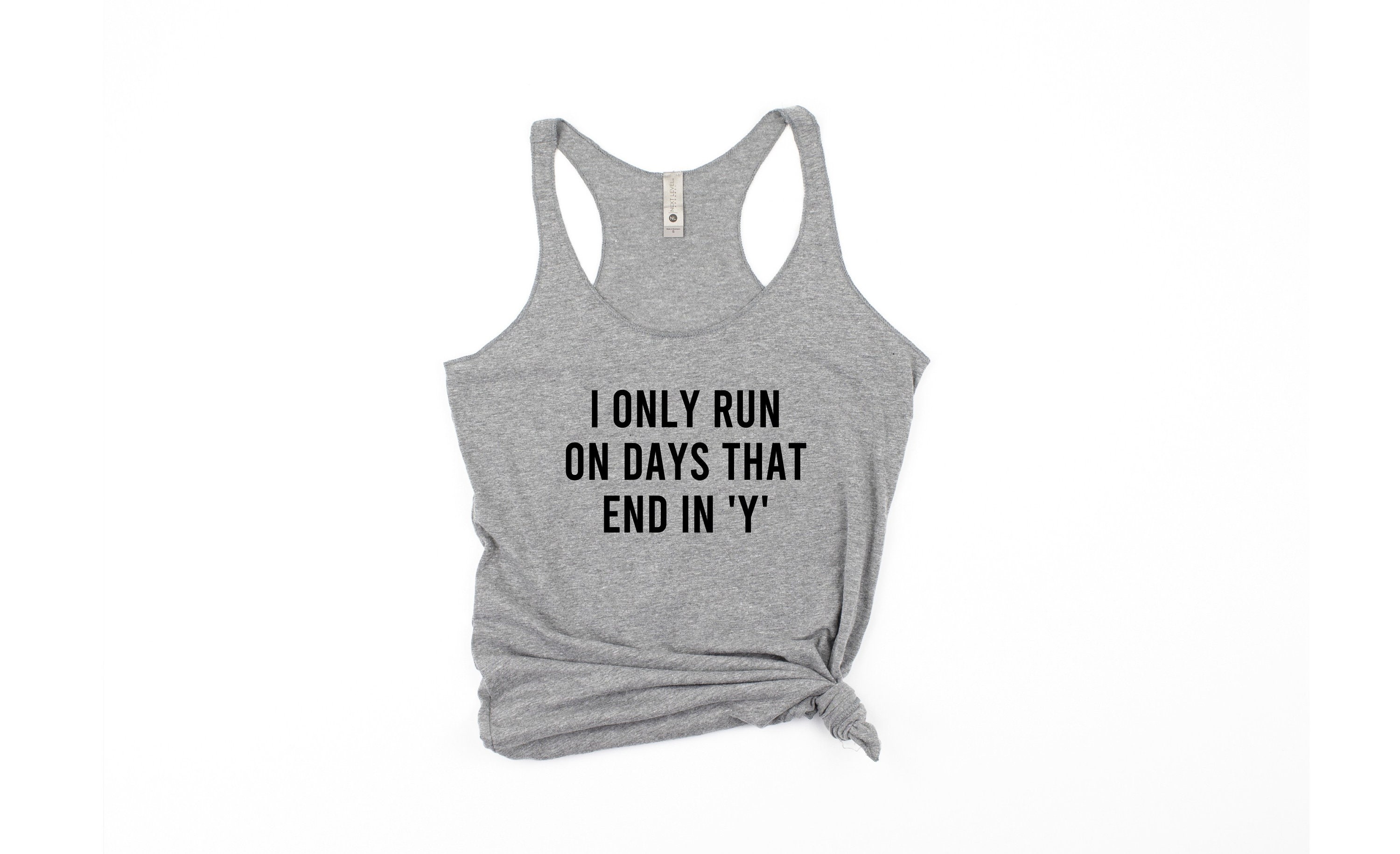 Running, Running Shirt, Running Tank, in Only Run on Days That End