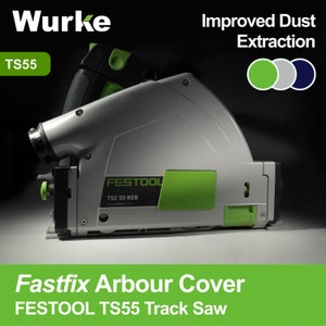 Wurke Fastfix Arbour Arbor Cover for Festool TS55 TSC55 Track Saw - Improved Dust Extraction