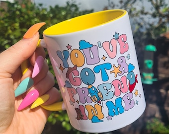 Toy Story Mug - You've Got A Friend In Me - Disney Mug - Buzz and Woody Mug