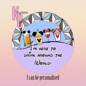 May include: A colourful design with cartoon drinks, each adorned with Mickey Mouse ears. The image includes beer, ice cream, wine, and a dessert. Text reads "I'm here to drink around the world!" and "I can be personalised."