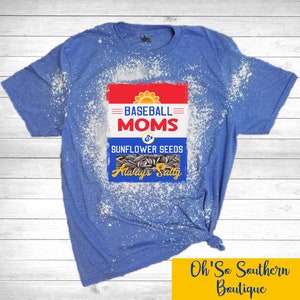 Bleached  Baseball Moms and Sunflower Seeds,Baseball Moms and Sunflower Seeds,Baseball,Baseball Shirt,Baseball Mom,Sunflower Seeds,Salty