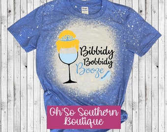 Bibbidy Bobbidy Booze bleached Shirt,  Disney T-shirt,  Disney Gift shirt,  Disney Trip,  Bibbidy Bobbify Shirt,  Adult T-shirt,  Adult gift