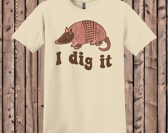 Armadillo 'I Dig It' T-Shirt: Funny Animal Lover Tee