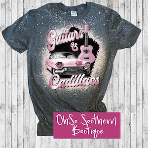 Guitars and Cadillacs Bleached Shirt, Country Music Shirt, Country Music Song Shirt, Guitars and Cadillac Shirt