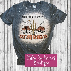 Ain&#39;t Going Down Til The Sun Comes Up Bleached Shirt, Garth Brooks Shirt, Country Music Shirt, Country Song Shirt, Country Song Lyric Shirt