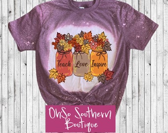 Fall Teacher Shirt: Teach Love Inspire Mason Jars, Bleached Tee