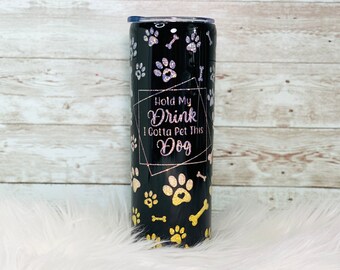 Hold My Drink I gotta Pet This Dog Glitter 20oz Tumbler | Dog Mom Tumbler |  20oz Glitter Tumbler with Straw