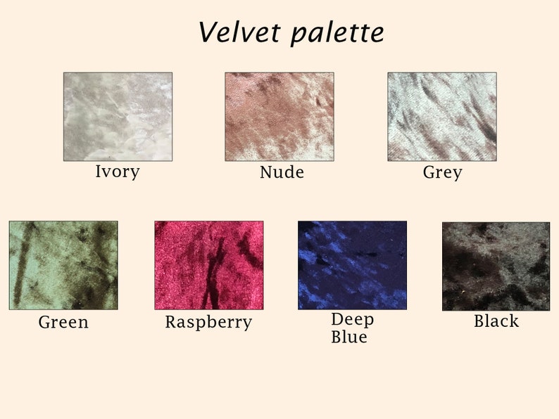 May include: A color chart showing different shades of velvet fabric. The colors include ivory, nude, grey, green, raspberry, deep blue, and black.