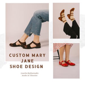 May include: The image showcases various custom Mary Jane shoe designs. Featured are black and brown leather flats, brown heeled sandals, and red Mary Janes. The text "CUSTOM MARY JANE SHOE DESIGN" is displayed, along with "LeatherByHannaKo made in Ukraine".
