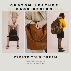 May include: Three different styles of custom leather bags. The bags are brown and black. The text on the image reads "CUSTOM LEATHER BAGS DESIGN" and "CREATE YOUR DREAM" with the company name "LEATHERBYHANNAKO" and "MADE IN UKRAINE".