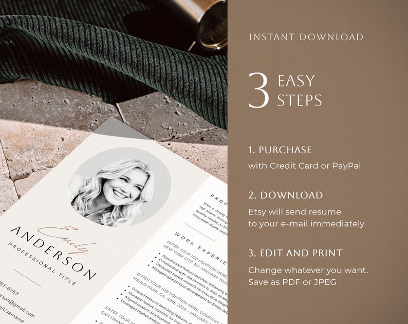 May include: A light brown background with a white resume template. The resume has a photo of a woman smiling. The text on the resume says "Emily Anderson, Professional Title". The text on the background says "Instant Download, 3 Easy Steps, 1. Purchase with Credit Card or PayPal, 2. Download Etsy will send resume to your e-mail immediately, 3. Edit and Print Change whatever you want. Save as PDF or JPEG".