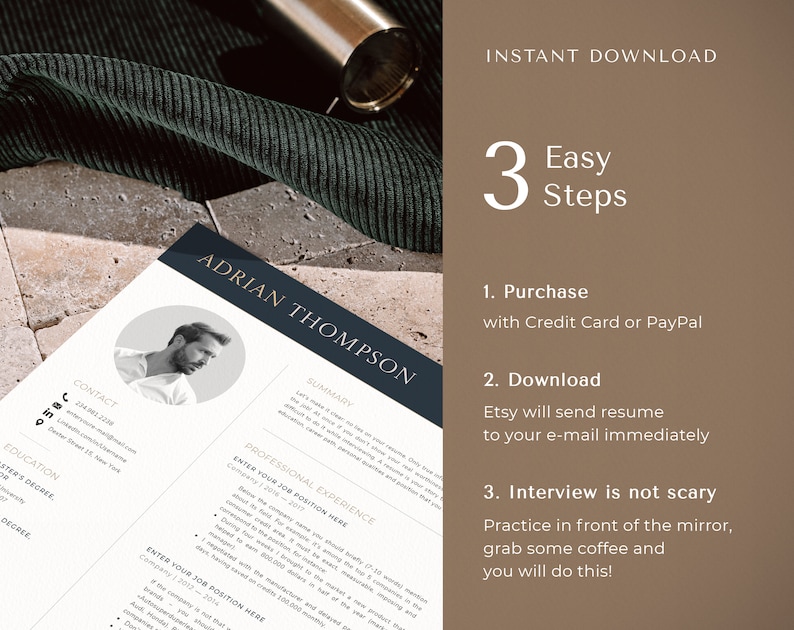 May include: A resume template with a black and white photo of a man in a circle at the top. The text "ADRIAN THOMPSON" is in a dark blue rectangle at the top of the page. The text "INSTANT DOWNLOAD" is in a light brown rectangle at the top right of the page. The text "3 Easy Steps" is in a light brown rectangle below the text "INSTANT DOWNLOAD". The text "1. Purchase with Credit Card or PayPal" is below the text "3 Easy Steps". The text "2. Download Etsy will send resume to your e-mail immediately" is below the text "1. Purchase with Credit Card or PayPal". The text "3. Interview is not scary Practice in front of the mirror, grab some coffee and you will do this!" is below the text "2. Download Etsy will send resume to your e-mail immediately".