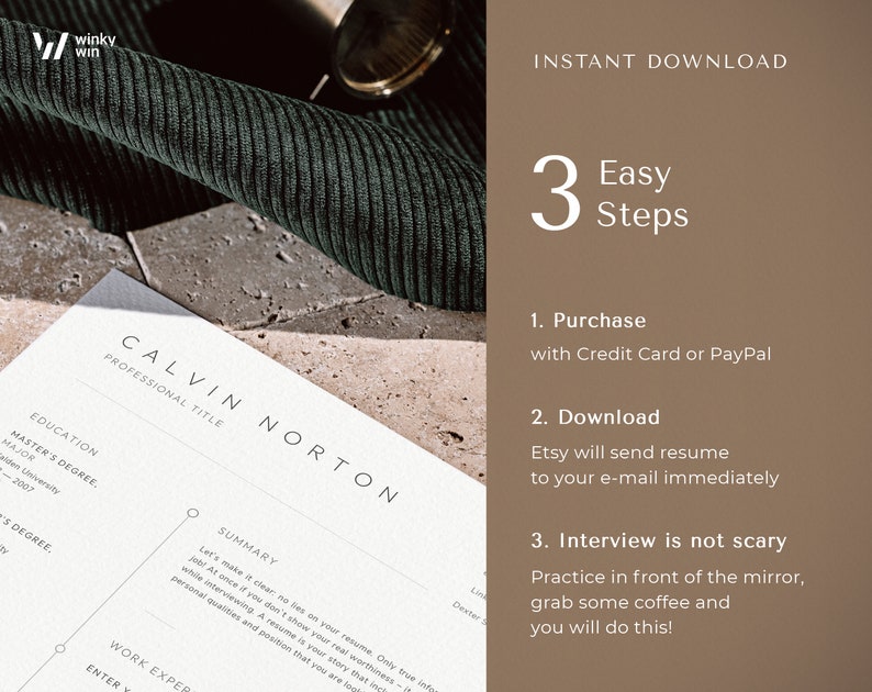 May include: A white resume template with the name Calvin Norton at the top. The resume is on a brown textured surface with a pair of sunglasses in the background. The text "Instant Download" and "3 Easy Steps" is on the right side of the image. The steps are: 1. Purchase with Credit Card or PayPal, 2. Download Etsy will send resume to your e-mail immediately, 3. Interview is not scary Practice in front of the mirror, grab some coffee and you will do this!"
