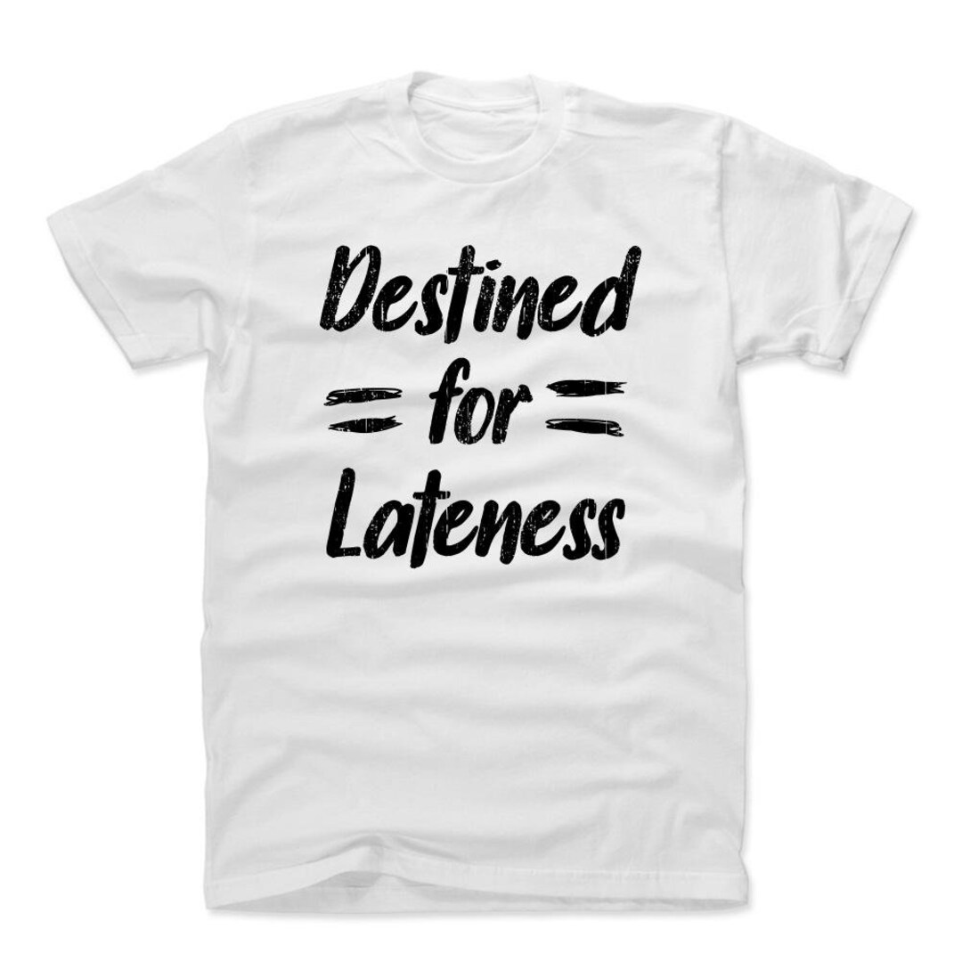 Funny Lazy Men s Cotton T shirt Lazy Lifestyles Destined For Lateness funny-lazy-men-s-cotton-t-shirt-lazy-lifestyles-destined-for-lateness