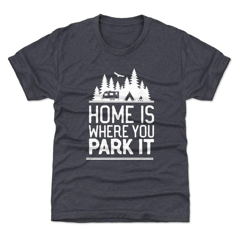 Adventure Lover Kids T-shirt Rv Outdoors Home Is Where You Park It Wht