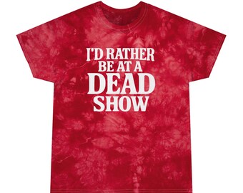 Grateful Dead Tie-Dye T-Shirt – I’d Rather Be At A Dead Show – Red Psychedelic Jam Band Tee for Deadheads