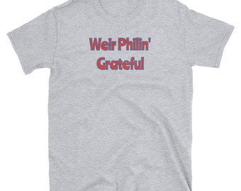 Grateful Dead Weir Phillin’ Grateful T-Shirt – Funny Jam Band Wordplay Tee – Vintage Deadhead Music Shirt – Concert Fan Gift