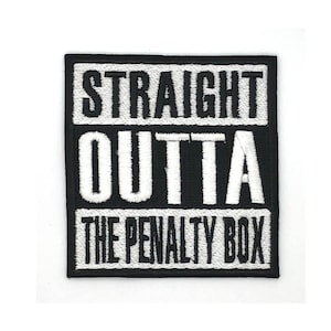 May include: Black and white embroidered patch with the text "Straight Outta The Penalty Box".