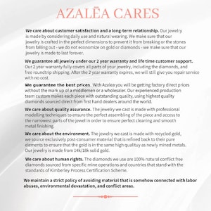 May include: Azalea Cares text with a statement about customer satisfaction and long-term relationships. The text describes the company's commitment to quality jewelry, including a 2-year warranty and lifetime customer support. The text also mentions the use of recycled gold and conflict-free diamonds.