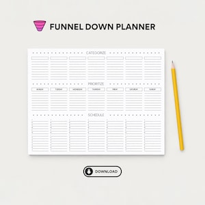 May include: A white Funnel Down Planner with sections for categorizing, prioritizing, and scheduling tasks. The planner includes days of the week and numbered time slots. A yellow pencil rests on the right side. The word "DOWNLOAD" is at the bottom.