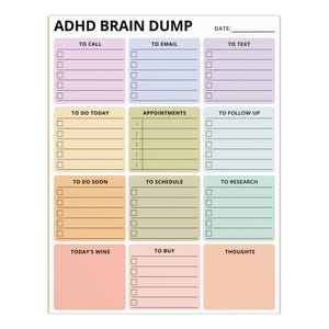 May include: A white notepad with the text "ADHD BRAIN DUMP" at the top. The notepad is divided into sections for tasks like "To Call," "To Email," and "To Text," with checkboxes for each item. It also includes sections for appointments, to-do lists, and notes.