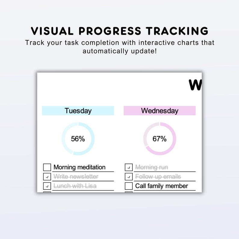 Peut inclure: Un tableau de suivi de progression visuel avec des graphiques interactifs qui se mettent &agrave; jour automatiquement. Le tableau montre le mardi avec 56 % d'ach&egrave;vement et le mercredi avec 67 % d'ach&egrave;vement. Les t&acirc;ches pour le mardi sont M&eacute;ditation matinale, R&eacute;diger une newsletter et D&eacute;jeuner avec Lisa. Les t&acirc;ches pour le mercredi sont Course du matin, Suivi des e-mails et Appeler un membre de la famille.