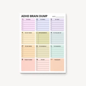 May include: A white notepad with the text "ADHD BRAIN DUMP" at the top. The notepad is divided into sections for tasks like "To Call," "To Email," and "To Do Today," each with checkboxes. There are also sections for appointments, and thoughts.