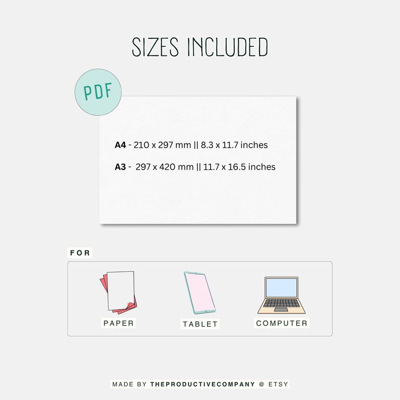May include: A white PDF document with the text "SIZES INCLUDED" and size details: A4 - 8.3 x 11.7 inches and A3 - 11.7 x 16.5 inches. Below are illustrations for paper, tablet, and computer. The text "MADE BY THEPRODUCTIVECOMPANY @ ETSY" is at the bottom.