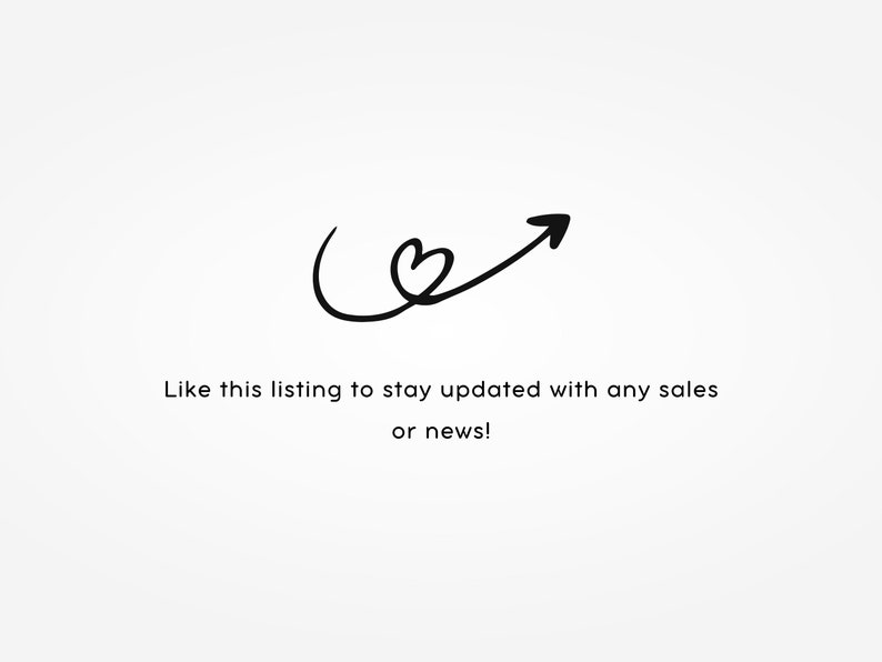 May include: A black and white illustration of a heart with an arrow pointing upwards. The text below reads "Like this listing to stay updated with any sales or news!"