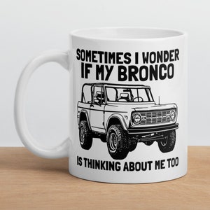 Bronco Mug, Early Bronco, Classic Bronco, Bronco Gift, Bronco Gift Idea, Bronco Enthusiasts, Bronco Birthday Gift, Classic Bronco Gift