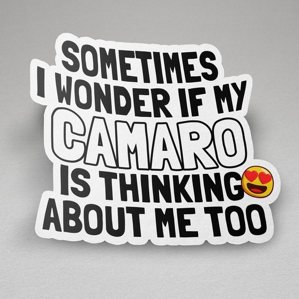 Camaro Sticker, Sometimes I Wonder if My Camaro, Camaro Funny Sticker, Camaro Gift Idea, Camaro Enthusiasts, ZL1, Camaro SS, Birthday Gift