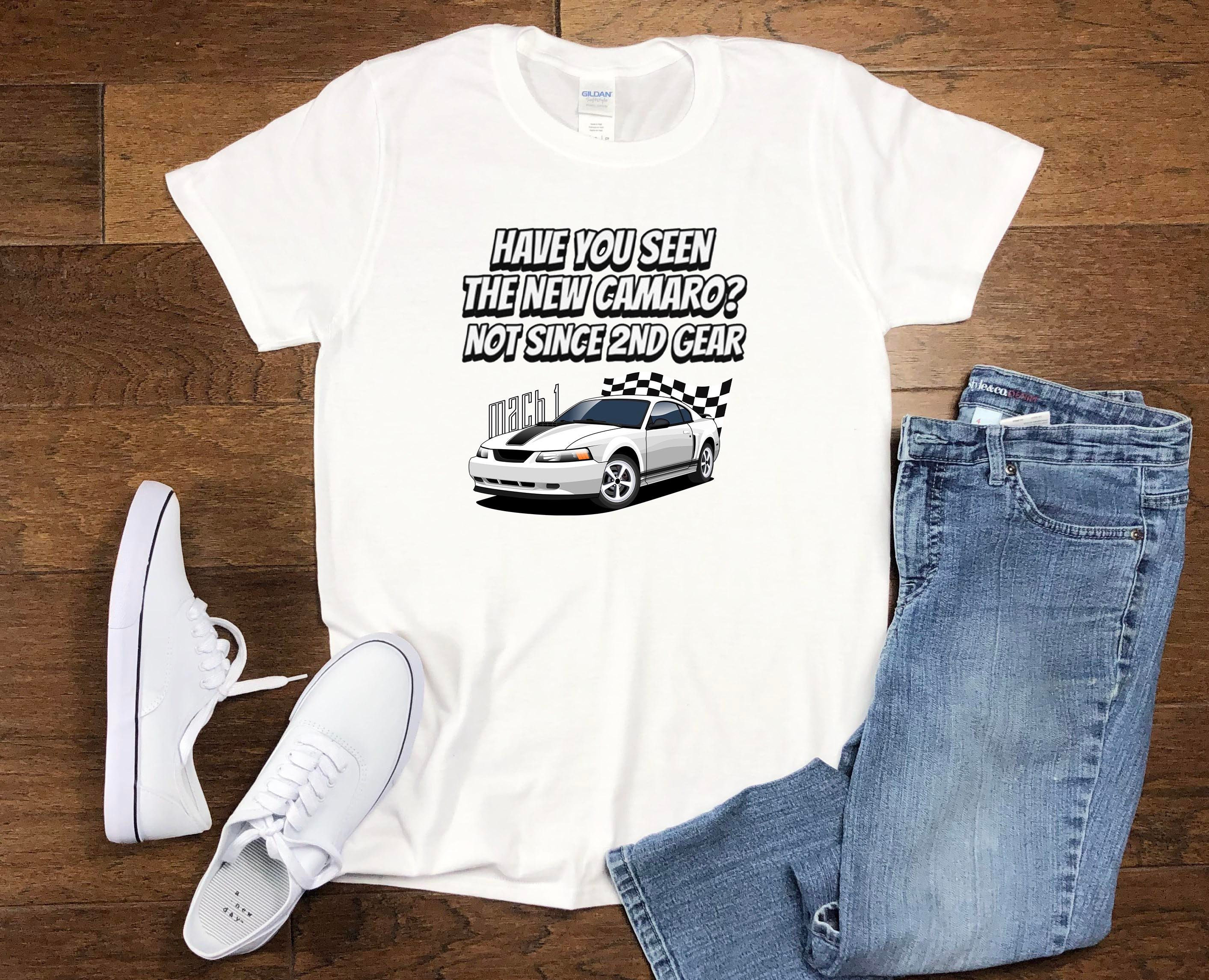Mustang T-shirt, Mach1 T-shirt, Mach1, Have You Seen The New Camaro? Mustang Gift, Mustang Enthusiast, Mustang Gift Ideas, Mustang Mach1